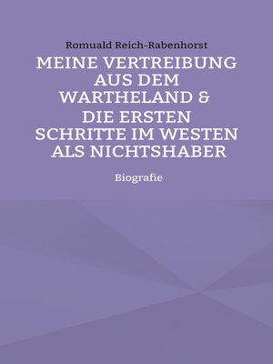 cover image of Meine Vertreibung aus dem Wartheland & Die ersten Schritte im Westen als Nichtshaber